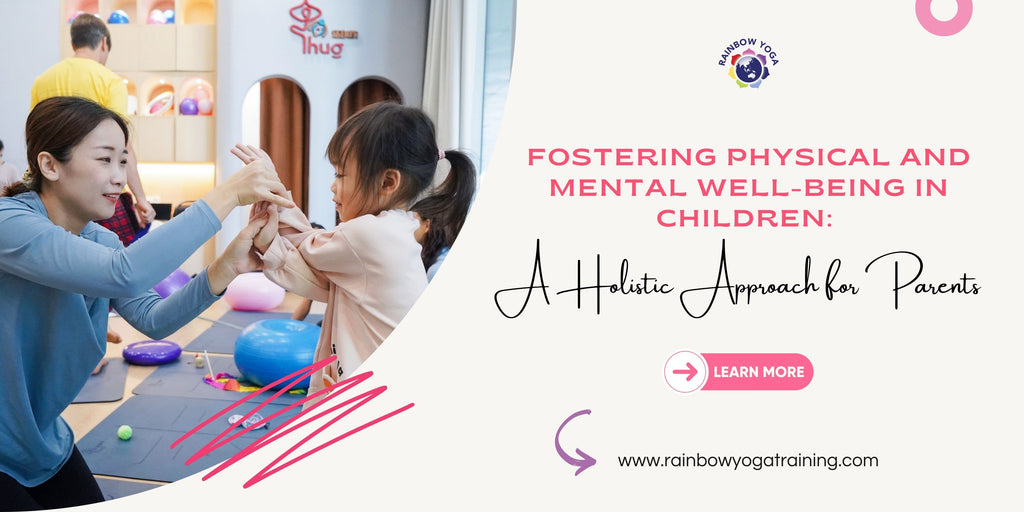 Fostering Physical and Mental Well-being for Children: A Holistic Approach for Parents & Teachers